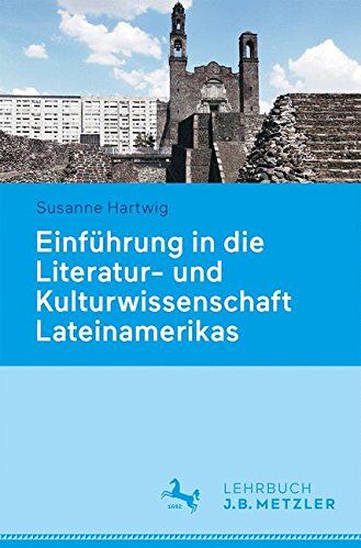 Susanne Hartwig - Einführung in die Literatur- und Kulturwissenschaft Lateinamerikas: Schwerpunkt Hispanoamerika - Preis vom 09.10.2026 07:28:09 h