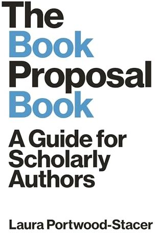 Laura Portwood-stacer - The Book Proposal Book: A Guide for Scholarly Authors (Skills for Scholars) - Preis vom 09.10.2026 07:28:09 h