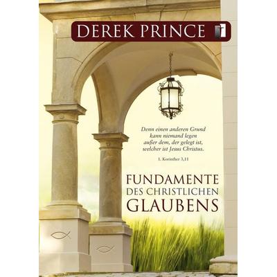 Fundamente des christlichen Glaubens, Taschenbuch von Derek Prince, Internationaler Bibellehrdienst, 978-3-932341-83-0