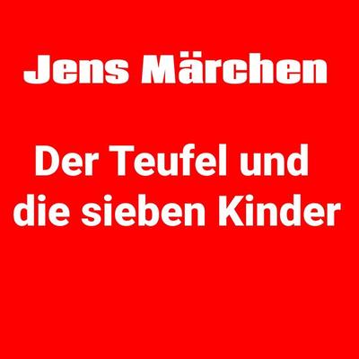 Der Teufel und die sieben Kinder - Jens der Christ, Audio, 4061707478819