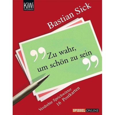 Zu wahr, um schön zu sein, Taschenbuch von Bastian Sick, Kiepenheuer & Witsch, 978-3-462-04009-8