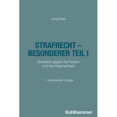 Strafrecht - Besonderer Teil I, Taschenbuch von Jörg Eisele, Kohlhammer, 978-3-17-046195-6