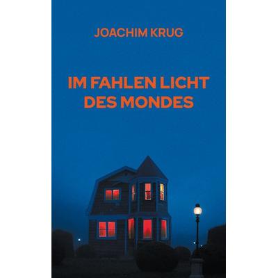 Im fahlen Licht des Mondes, Taschenbuch von Joachim Krug, BoD – Books on Demand, 978-3-7583-2450-5