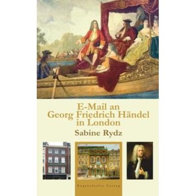 E-Mail an Georg Friedrich Händel in London, Taschenbuch von Sabine Rydz, Engelsdorfer Verlag, 978-3-96145-309-2
