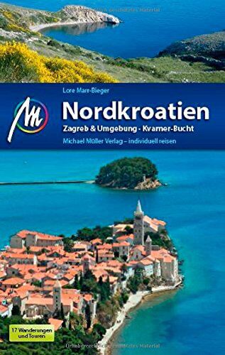 Lore Marr-Bieger - Nordkroatien: Zagreb & Umgebung - Kvarner Bucht - Preis vom 09.10.2026 07:28:09 h