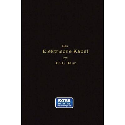 Das Elektrische Kabel, Taschenbuch von Caspar Baur, Springer Berlin, 978-3-662-35819-1