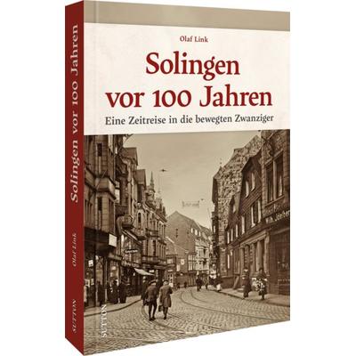 Solingen vor 100 Jahren, Gebundene Ausgabe von Olaf Link, Sutton, 978-3-96303-602-6