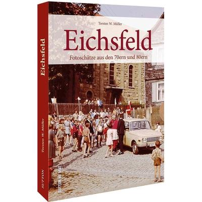 Eichsfeld, Taschenbuch von Torsten W. Müller, Sutton, 978-3-96303-456-5
