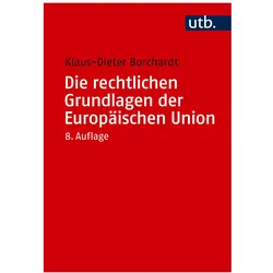 Die rechtlichen Grundlagen der Europäischen Union, Fachbücher von Klaus-Dieter Borchardt