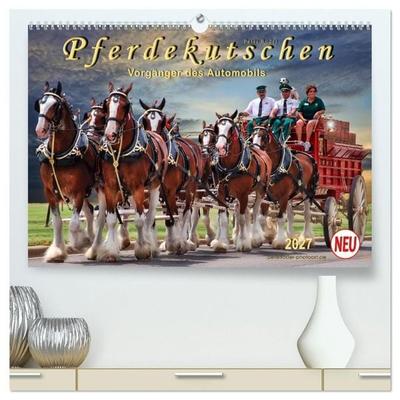 Pferdekutschen - Vorgänger des Automobils (hochwertiger Premium Wandkalender 2027 DIN A2 quer), Kunstdruck in Hochglanz