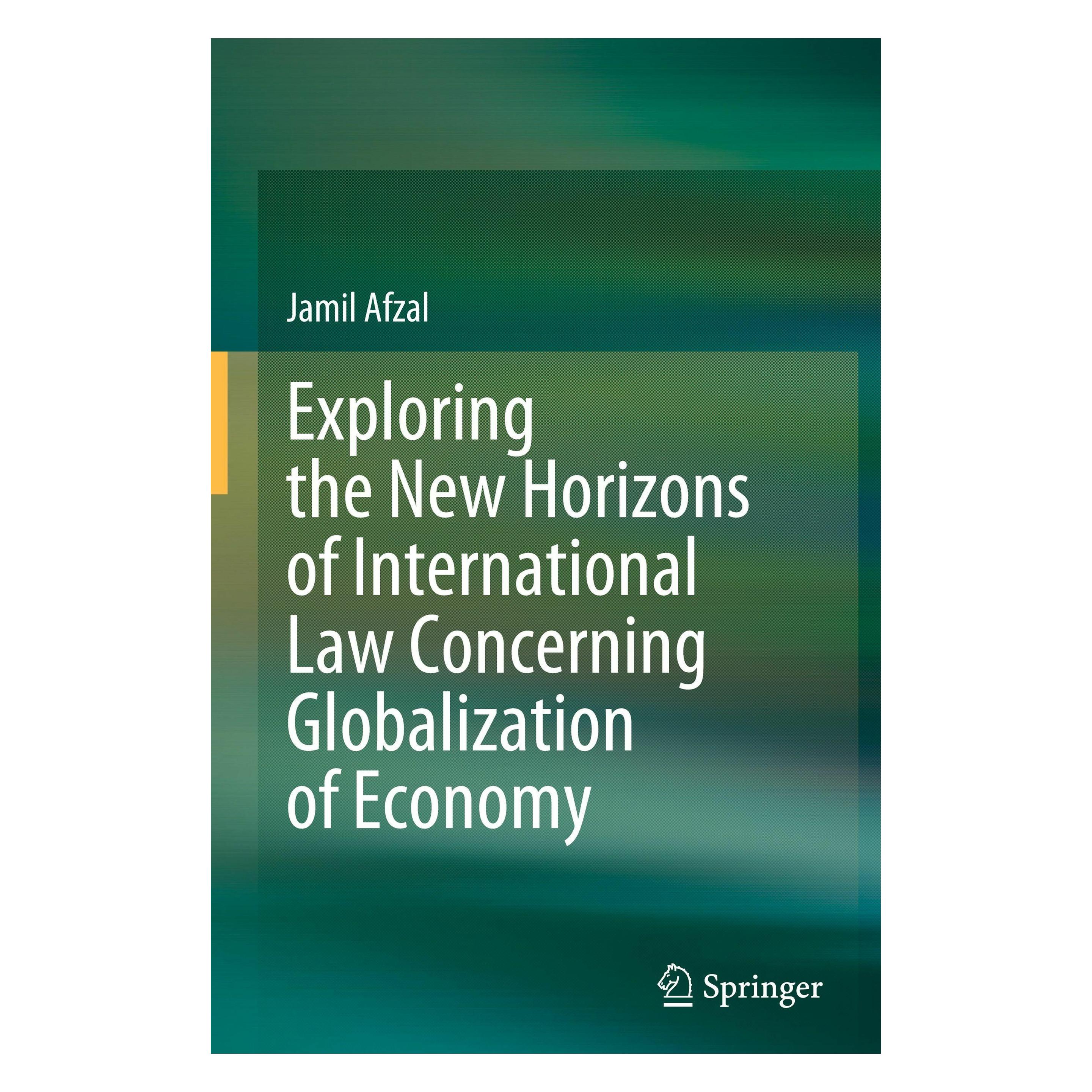 Springer Exploring the New Horizons of International Law Concerning Globalization of Economy (Englisch, Hardcover, Jamil Afzal) (60829914)