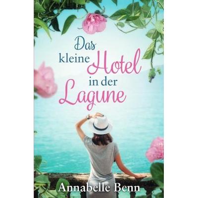 Das kleine Hotel in der Lagune, Taschenbuch von Annabelle Benn, Epubli, 978-3-7485-6747-9