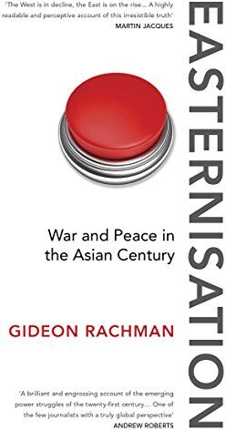 Gideon Rachman - Easternisation: War and Peace in the Asian Century - Preis vom 11.10.2026 15:43:13 h