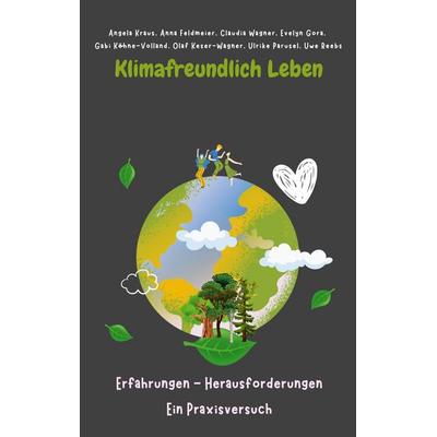 Klimafreundlich leben, Taschenbuch von Angela Kraus,Anna Feldmeier,Claudia Wagner,Evelyn Gora,Gabriele Köhne-Volland, BoD – Books on Demand,
