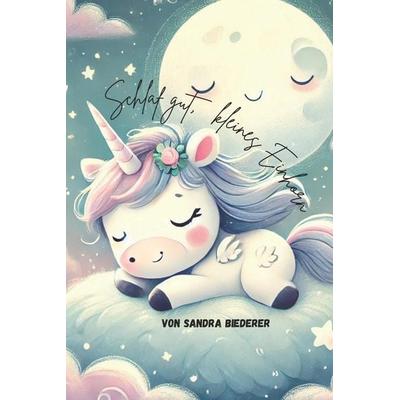 Schlaf gut , kleines Einhorn, Taschenbuch von Sandra Biederer, Independently Published