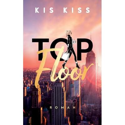 Top Floor, Taschenbuch von Kis Kiss, Tredition, 978-3-347-46525-1