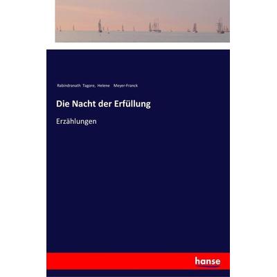 Die Nacht der Erfüllung, Taschenbuch von Rabindranath Tagore,Helene Meyer-Franck, Hansebooks, 978-3-337-35618-7