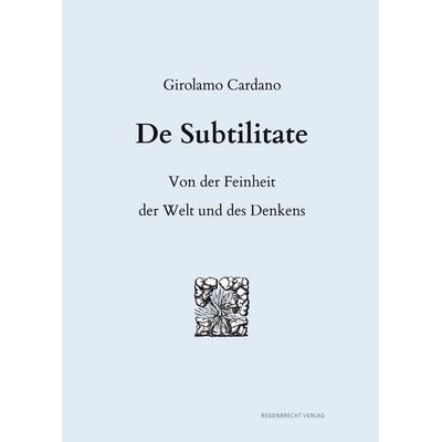 De Subtilitate, Gebundene Ausgabe von Girolamo Cardano, Regenbrecht Verlag, 978-3-948741-09-9
