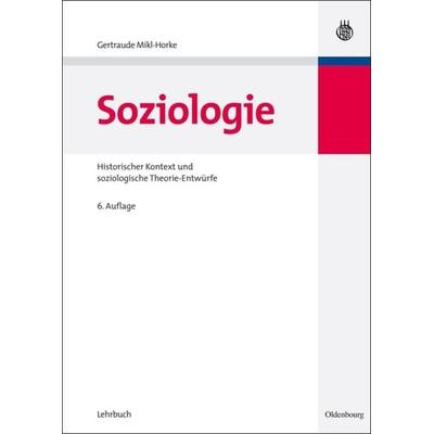 Soziologie, Gebundene Ausgabe von Gertraude Mikl-Horke, De Gruyter Oldenbourg, 978-3-486-70243-9