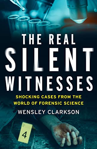 Wensley Clarkson - The Real Silent Witnesses: Shocking Cases from the World of Forensic Science - Preis vom 09.10.2026 07:28:09 h