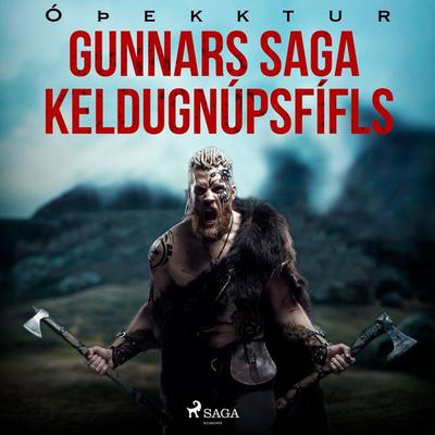 Gunnars saga Keldugnúpsfífls - Óþekktur, Audio, 9788726516364