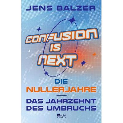 Confusion Is Next, Gebundene Ausgabe von Jens Balzer, Rowohlt Berlin, 978-3-7371-0243-8
