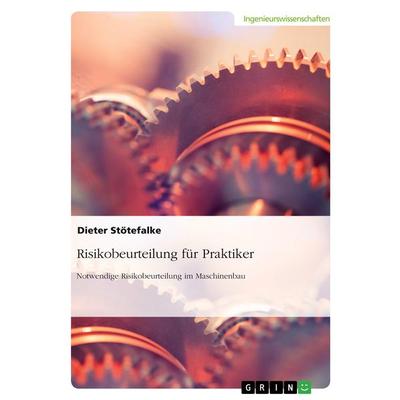 Risikobeurteilung für Praktiker, Taschenbuch von Dieter Stötefalke, GRIN, 978-3-389-19828-5