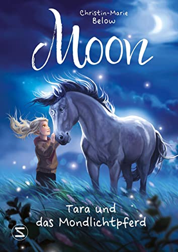 Christin-Marie Below - Moon - Tara und das Mondlichtpferd - Preis vom 11.10.2026 03:10:56 h