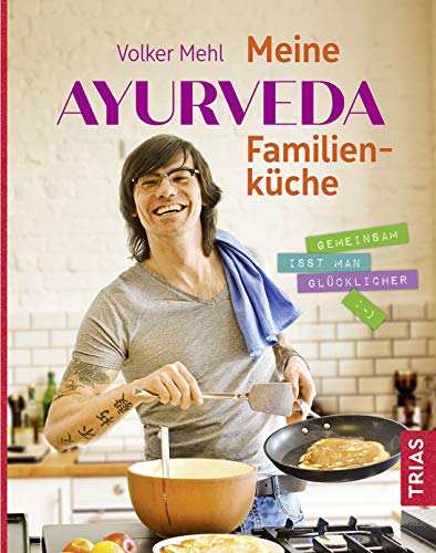 Volker Mehl - Meine Ayurveda-Familienküche: Gemeinsam isst man glücklicher - Preis vom 09.10.2026 07:28:09 h