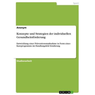 Konzepte und Strategien der individuellen Gesundheitsförderung, Taschenbuch von Anonymous, GRIN, 978-3-346-62100-9