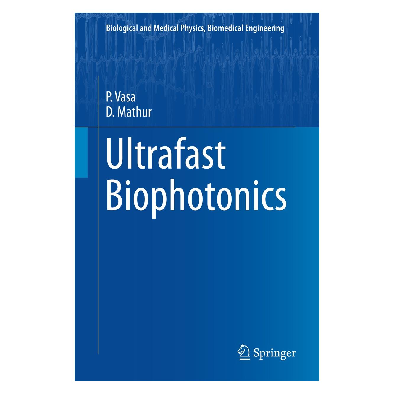 Springer Mathur:Ultrafast Biophotonics (Englisch, Hardcover, D. Mathur, Deepak Mathur, P. Vasa, Parinda Vasa) (9783319396125)