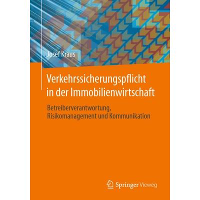 Verkehrssicherungspflicht in der Immobilienwirtschaft, Taschenbuch von Josef Kraus, Springer Fachmedien Wiesbaden GmbH, 978-3-658-45612-2
