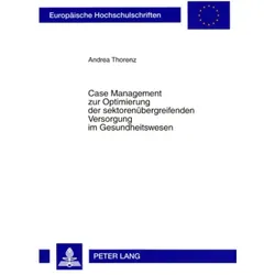 Case Management zur Optimierung der sektorenübergreifenden Versorgung im Gesundheitswesen, Fachbücher von Andrea Thorenz