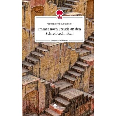 Immer noch Freude an den Schreibtechniken. Life is a Story - story.one, Gebundene Ausgabe von Annemarie Baumgarten, Storylution, 978-3-7115-7580-7