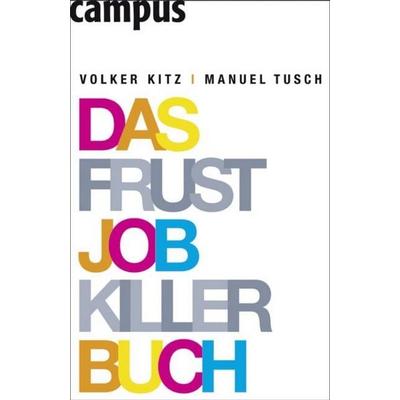 Das Frustjobkillerbuch, Taschenbuch von Volker Kitz,Manuel Tusch, Campus Verlag