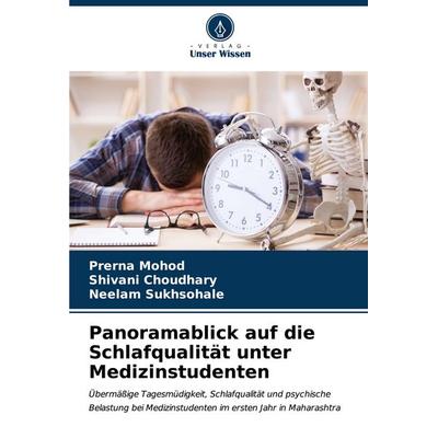 Panoramablick auf die Schlafqualität unter Medizinstudenten, Taschenbuch von Prerna Mohod,Shivani Choudhary,Neelam Sukhsohale, Verlag Unser Wissen,