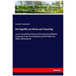 Die Begriffe von Mord und Totschlag, Fachbücher von Friedrich Wachenfeld