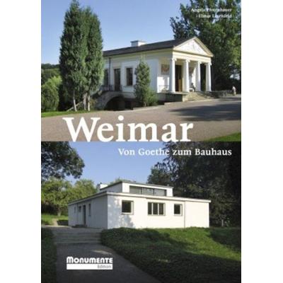 Weimar. Von Goethe zum Bauhaus, Taschenbuch von Angela Pfotenhauer,Elmar Lixenfeld, Monumente Publikationen. Der Verlag der Deutschen Stiftung