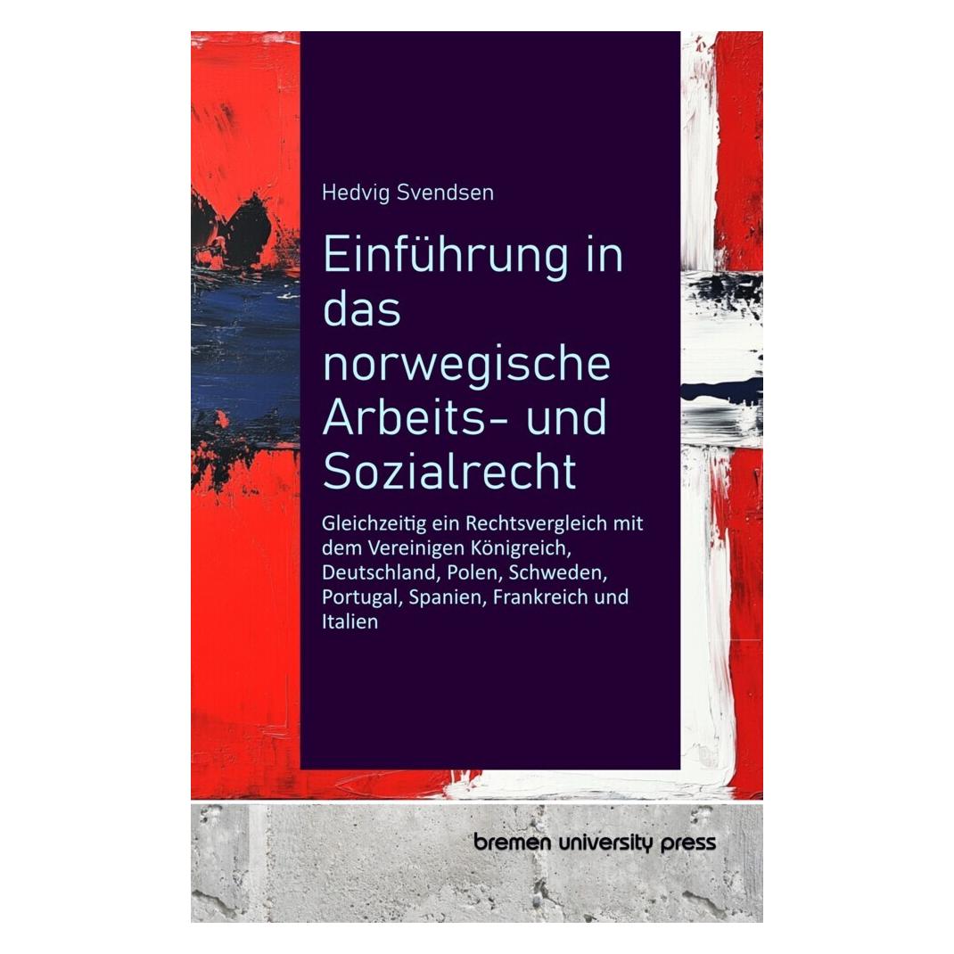 Bremen University Einführung in das norwegische Arbeits- und Sozialrecht (Deutsch, Softcover, Hedvig Svendsen) (57172865)
