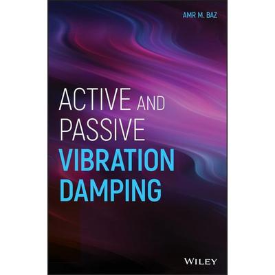 Active and Passive Vibration Damping, Gebundene Ausgabe von Amr M. Baz, Wiley, J, 978-1-118-48192-9