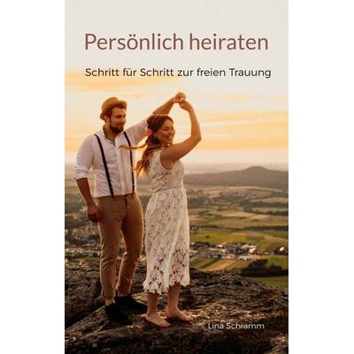 Persönlich heiraten, Taschenbuch von Lina Schramm, BoD – Books on Demand, 978-3-7597-6777-6