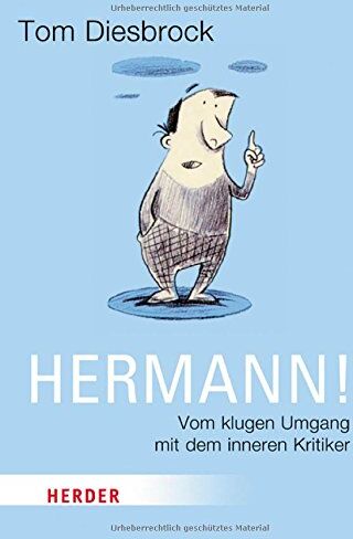 Tom Diesbrock - Hermann!: Vom klugen Umgang mit dem inneren Kritiker (HERDER spektrum) - Preis vom 13.10.2026 19:28:25 h