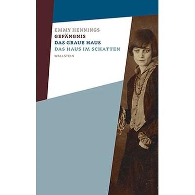 Gefängnis – Das graue Haus – Das Haus im Schatten, Gebundene Ausgabe von Emmy Hennings, Wallstein, 978-3-8353-1834-2