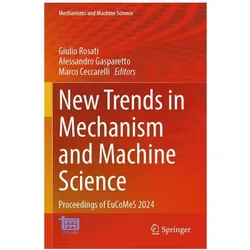 New Trends in Mechanism and Machine Sci, Fachbücher von Marco Ceccarelli, Alessandro Gasparetto, Giulio Rosati