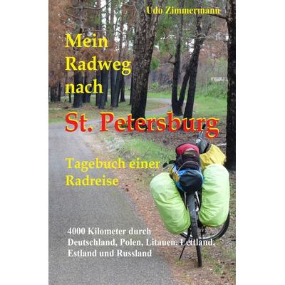 Mein Radweg nach St. Petersburg, Taschenbuch von Udo Zimmermann, Epubli, 978-3-7418-3893-4