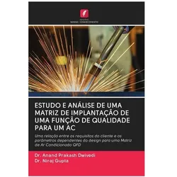 Estudo E Análise De Uma Matriz De Implantação De Uma Função De Qualidade Para Um Ac, Fachbücher von Niraj Gupta, Anand Prakash Dwivedi