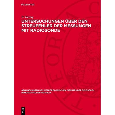 Untersuchungen über den Streufehler der Messungen mit Radiosonde, Gebundene Ausgabe von W. Hering, De Gruyter, 978-3-11-278654-3