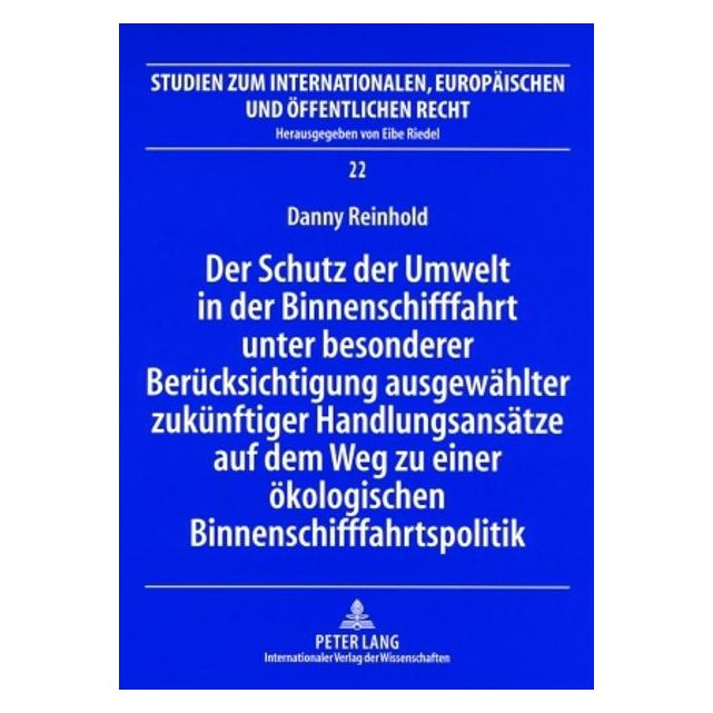 Peter Lang Der Schutz der Umwelt in der Binnenschifffahrt unter besonderer Berücksichtigung ausgewählter zukünf (Deutsch, Softcover, Danny Reinhold) (56031528)