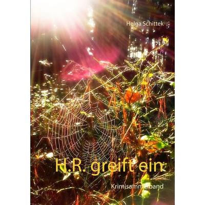 H.R. greift ein, Taschenbuch von Helga Schittek, BoD – Books on Demand, 978-3-7460-9578-3