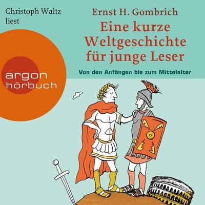 Eine kurze Weltgeschichte für junge Leser - Von den Anfängen bis zum Mittelalter - Ernst H. Gombrich, Audio, 4066004841045